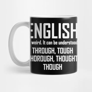 English Is Weird Hilarious English Teacher Language Mug